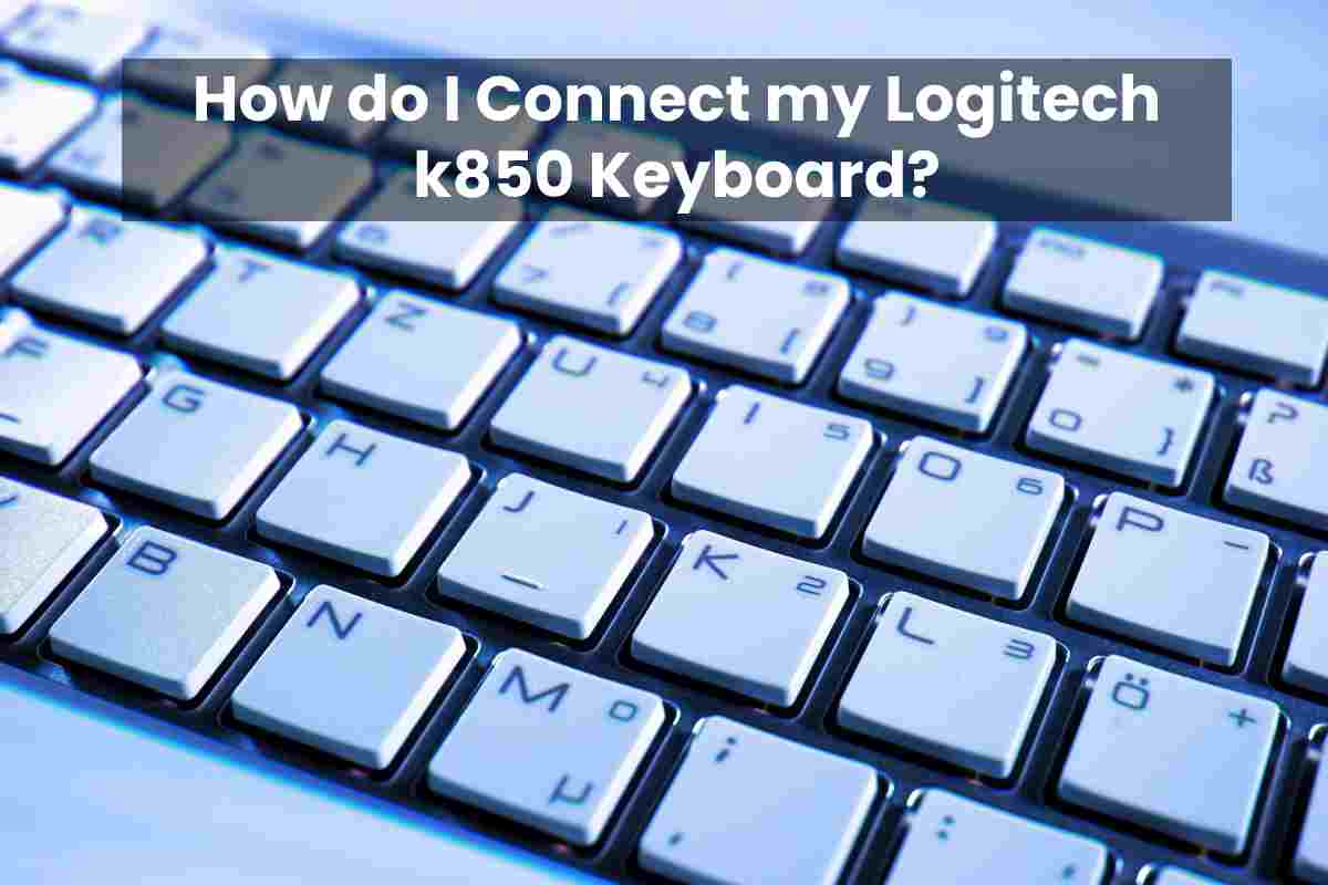 how-do-i-connect-my-logitech-k850-keyboard